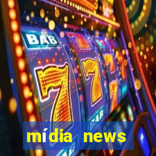 mídia news últimas notícias