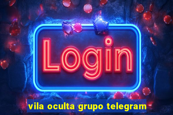 vila oculta grupo telegram