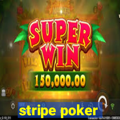 stripe poker