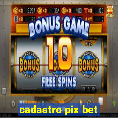 cadastro pix bet