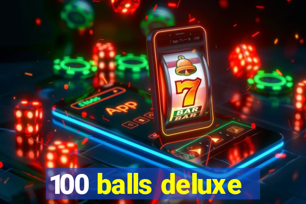 100 balls deluxe