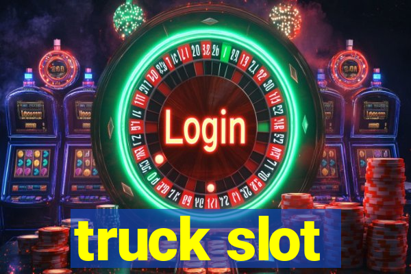 truck slot