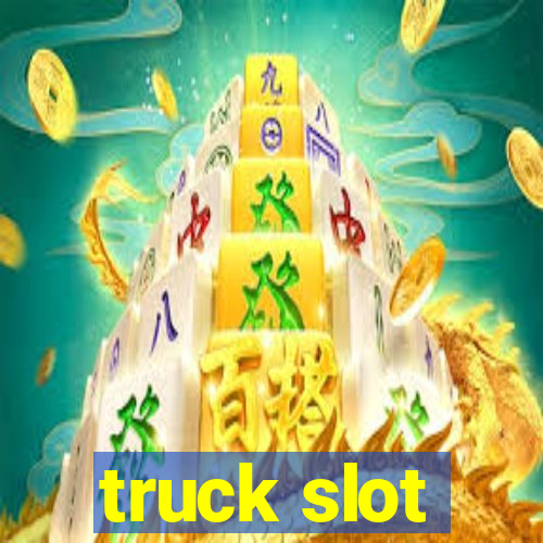 truck slot