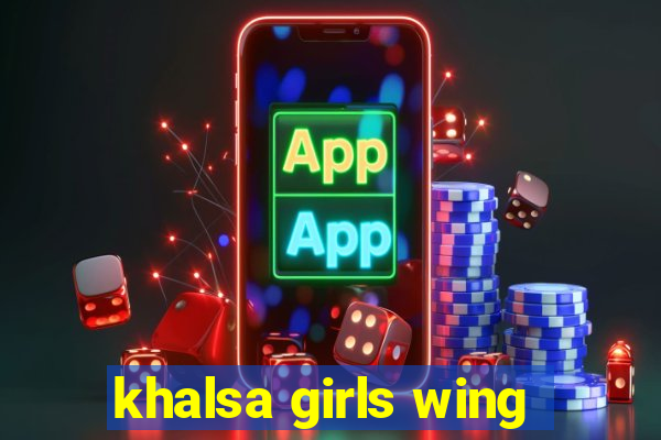 khalsa girls wing