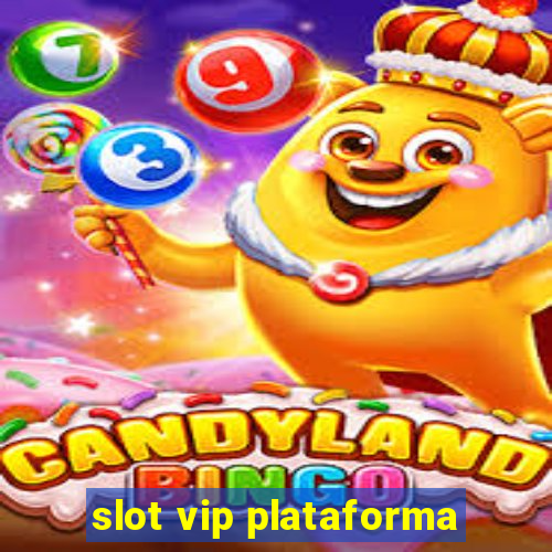 slot vip plataforma