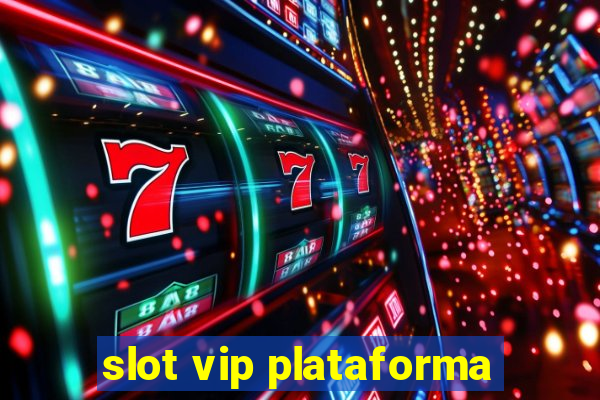 slot vip plataforma