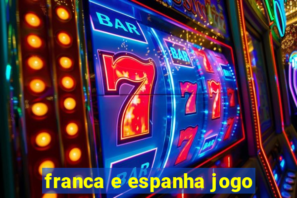 franca e espanha jogo