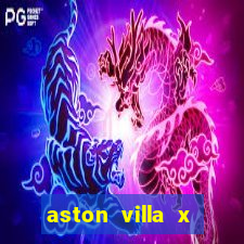 aston villa x chelsea palpites