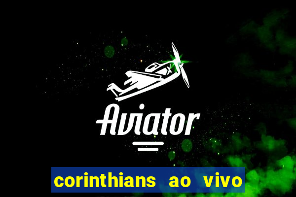 corinthians ao vivo multi multicanal