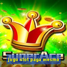 jogo slot paga mesmo