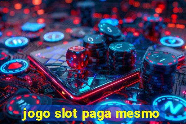 jogo slot paga mesmo