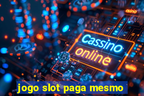 jogo slot paga mesmo