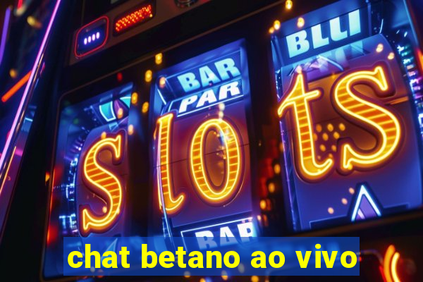 chat betano ao vivo