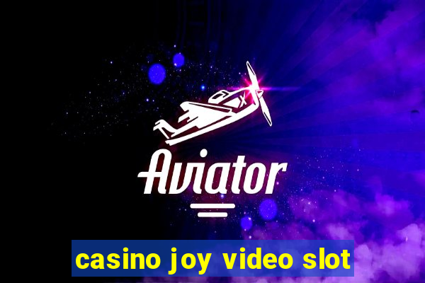 casino joy video slot