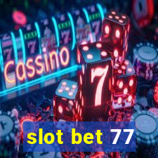 slot bet 77