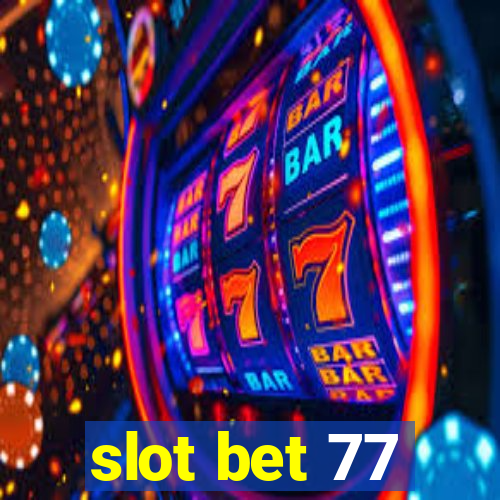 slot bet 77