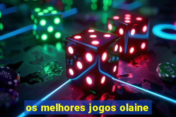 os melhores jogos olaine