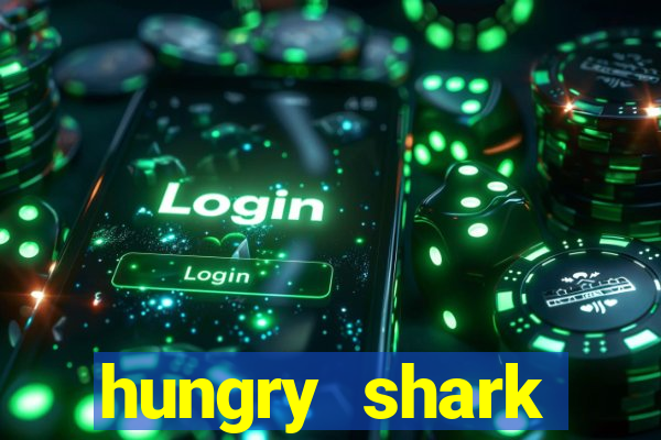 hungry shark evolution dinheiro infinito ios