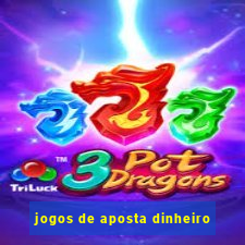 jogos de aposta dinheiro