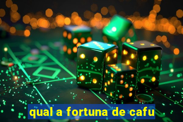 qual a fortuna de cafu