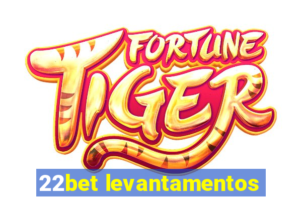 22bet levantamentos