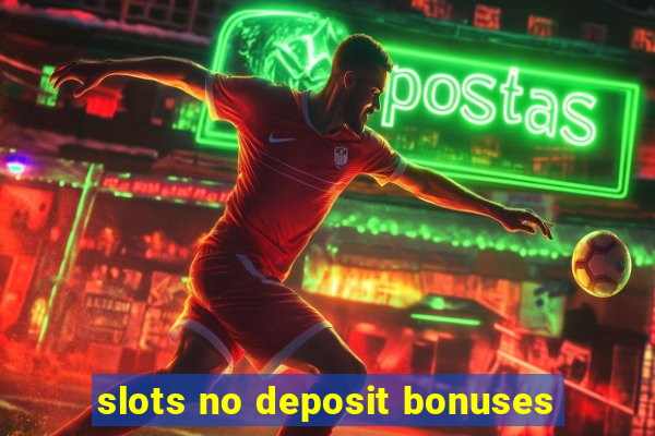 slots no deposit bonuses