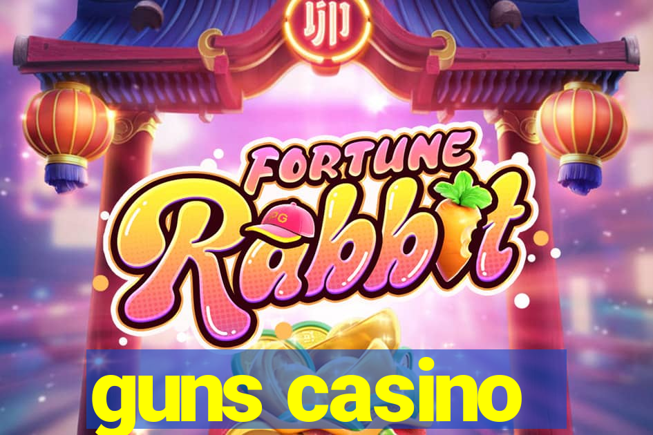 guns casino