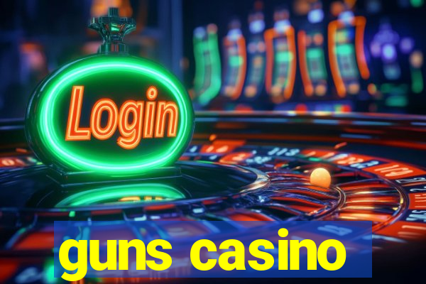 guns casino