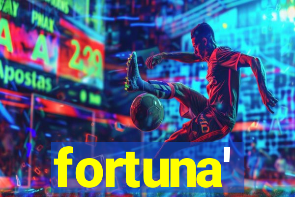 fortuna'