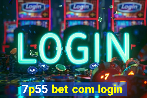 7p55 bet com login