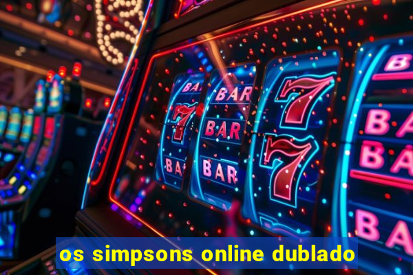 os simpsons online dublado