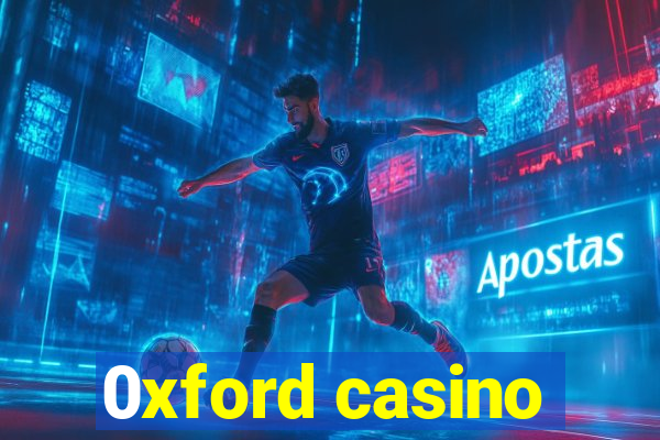 0xford casino