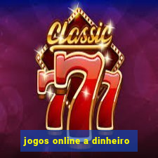 jogos online a dinheiro