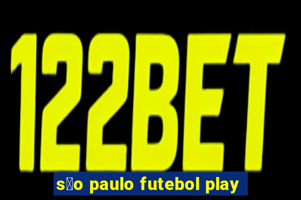 s茫o paulo futebol play