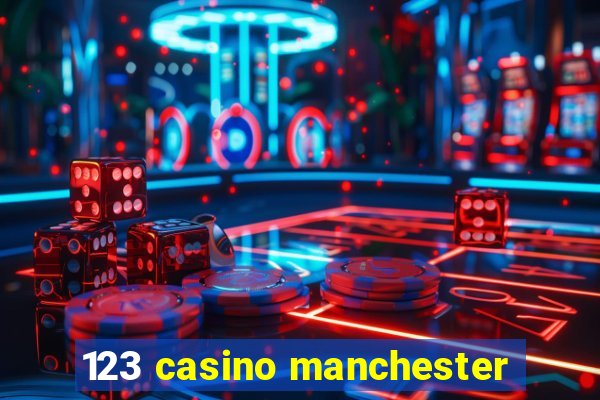 123 casino manchester