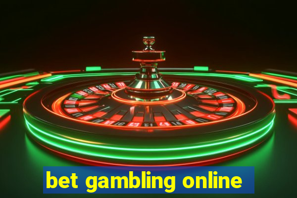 bet gambling online