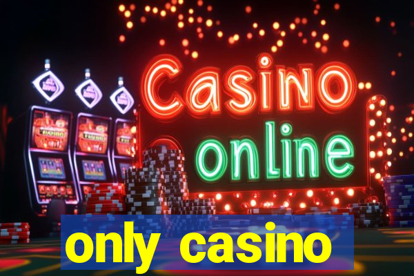 only casino