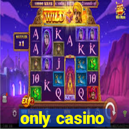 only casino