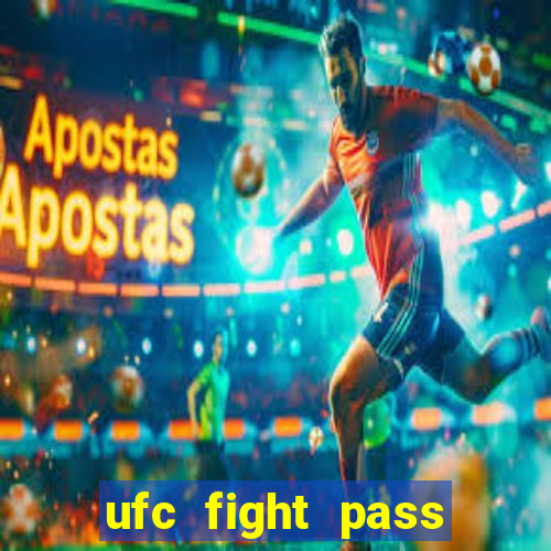 ufc fight pass onde assistir