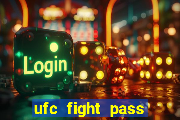 ufc fight pass onde assistir