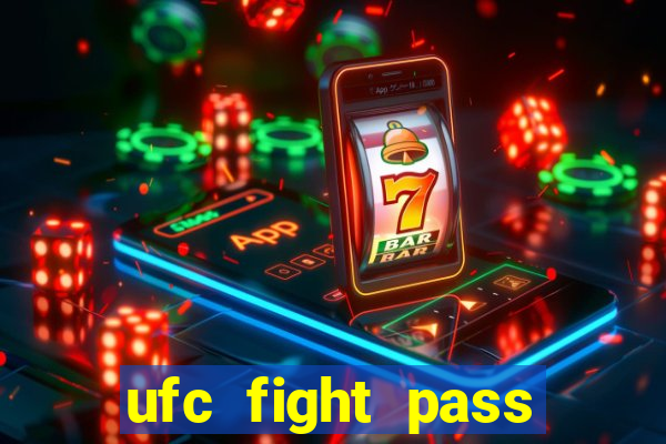 ufc fight pass onde assistir