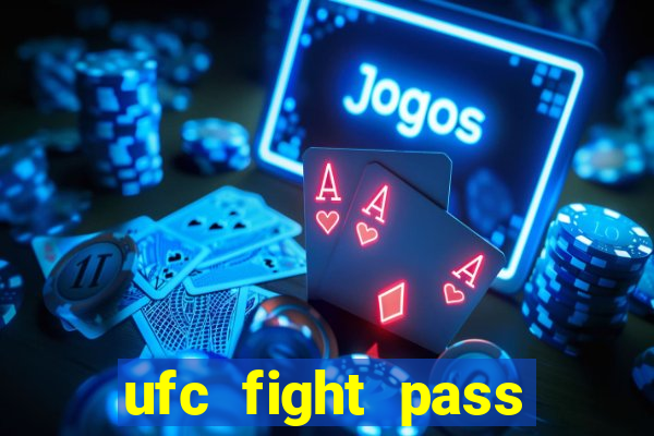 ufc fight pass onde assistir