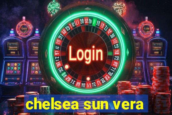 chelsea sun vera