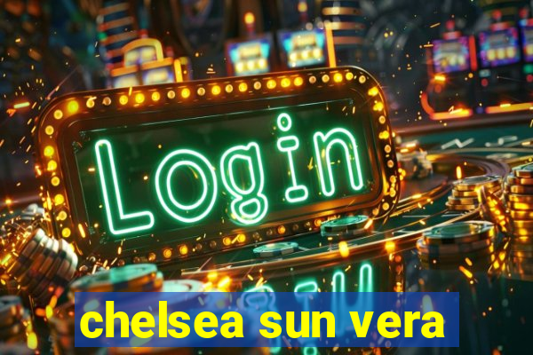 chelsea sun vera