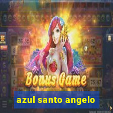 azul santo angelo