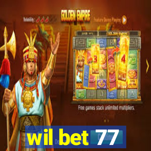 wil bet 77