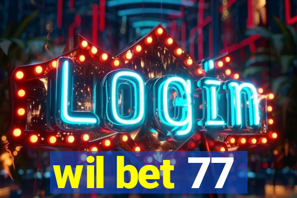 wil bet 77