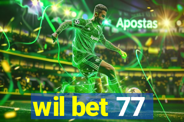 wil bet 77