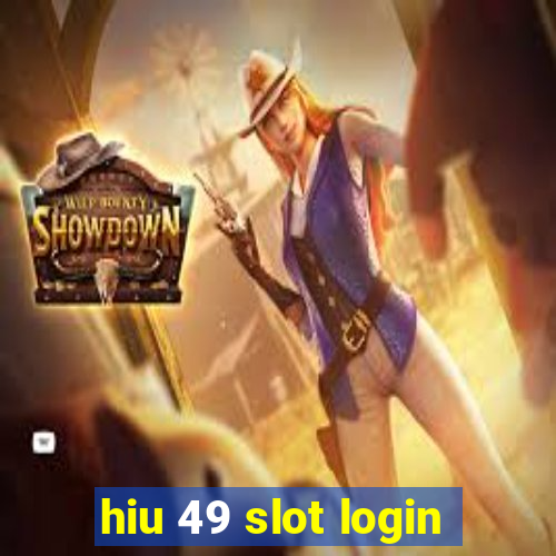 hiu 49 slot login