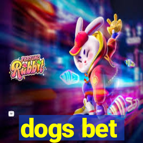 dogs bet